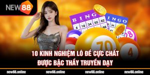 10 Kinh Nghiệm Lô Đề Cực Chất Được Bậc Thầy Truyền Dạy
