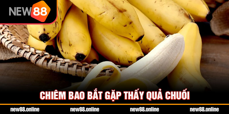 Chiêm bao bắt gặp thấy quả chuối