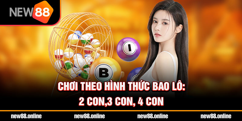 Chơi theo hình thức bao lô: 2 con,3 con, 4 con