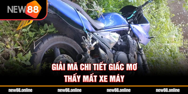 Giải mã chi tiết giấc mơ thấy mất xe máy