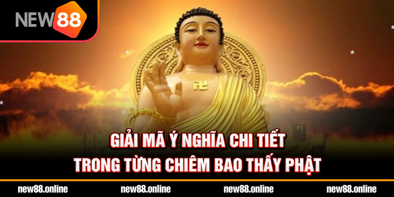 Giải mã ý nghĩa chi tiết trong từng chiêm bao thấy Phật