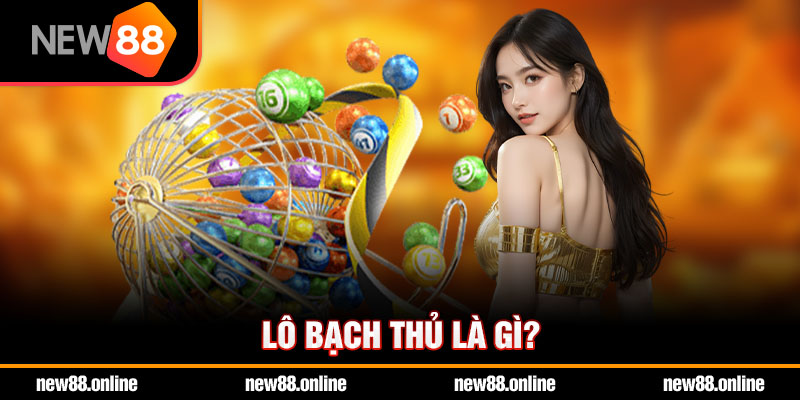 Lô bạch thủ là gì?