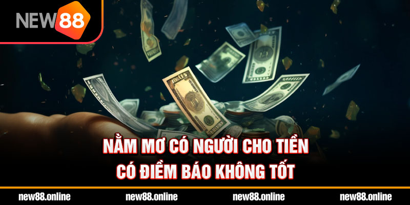 Nằm mơ có người cho tiền có điềm báo không tốt