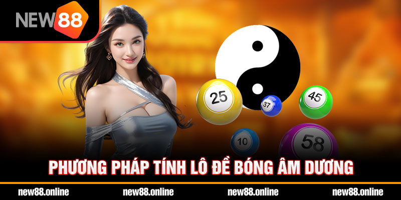 Phương pháp tính lô đề bóng Âm Dương