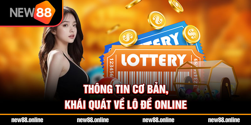 Thông tin cơ bản, khái quát về lô đề online